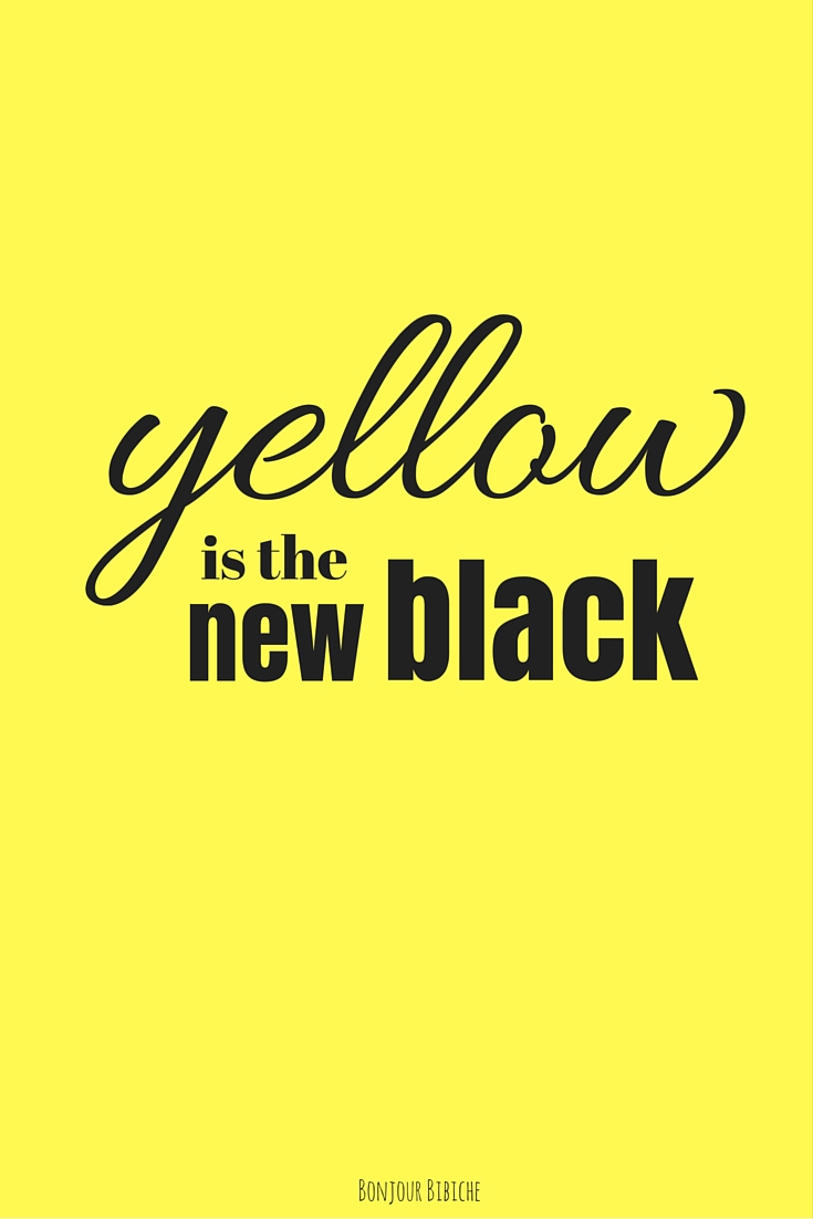 Yellow is the new black